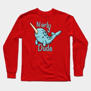 Narly Dude (Gnarly Narwhal) Long Sleeve T-Shirt